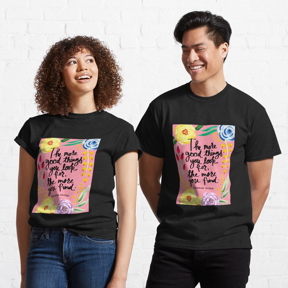 Good Things Classic T-Shirt