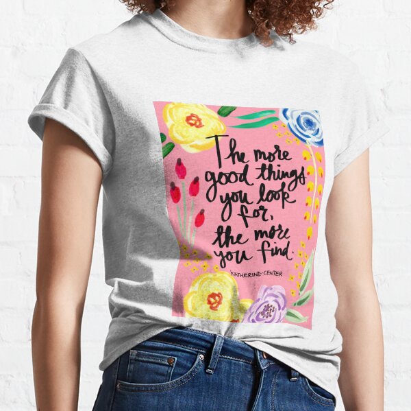 Good Things Classic T-Shirt