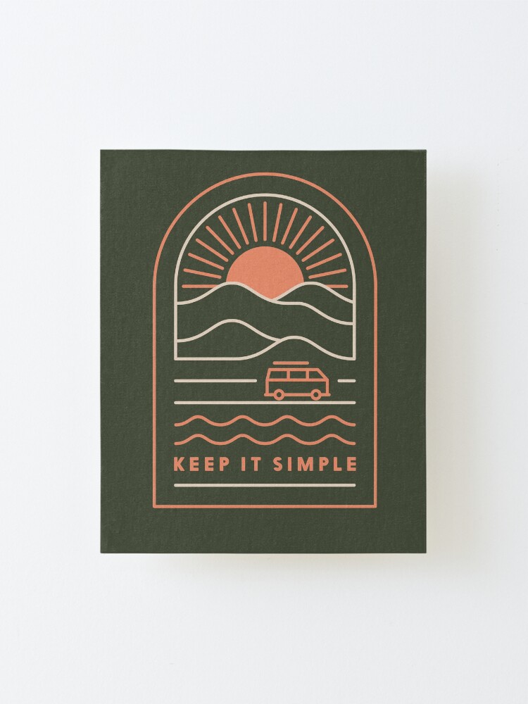 Alternate view of Keep It Simple Mounted Print