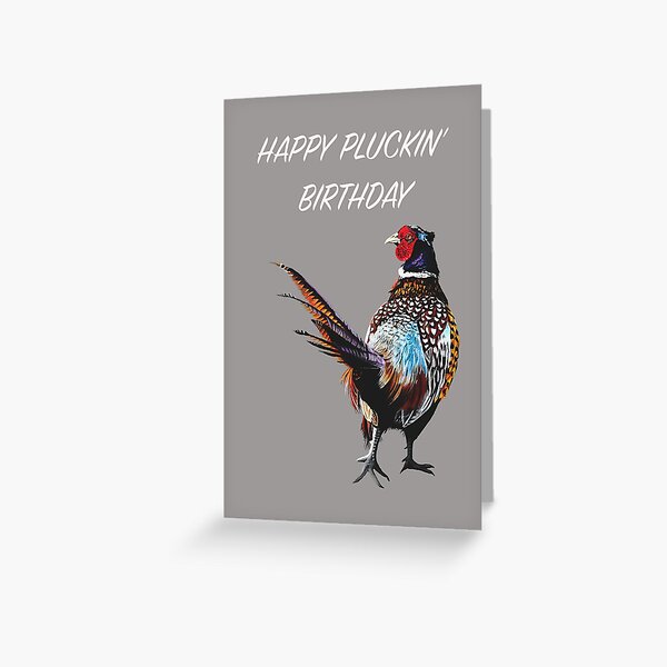 HAPPY PLUCKIN BIRTHDAY - BIRTHDAY CARD - PHEASANT - PHEASANT CARD - funny card Greeting Card