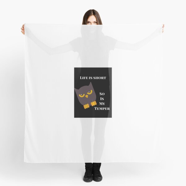 Life is short, So is my temper Scarf