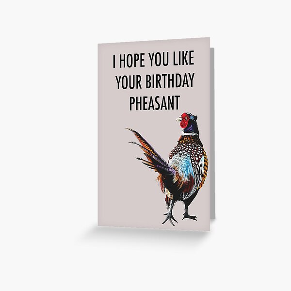 Pheasant birthday card - fun birthday card - birthday card - pheasant - funny birthday card Greeting Card