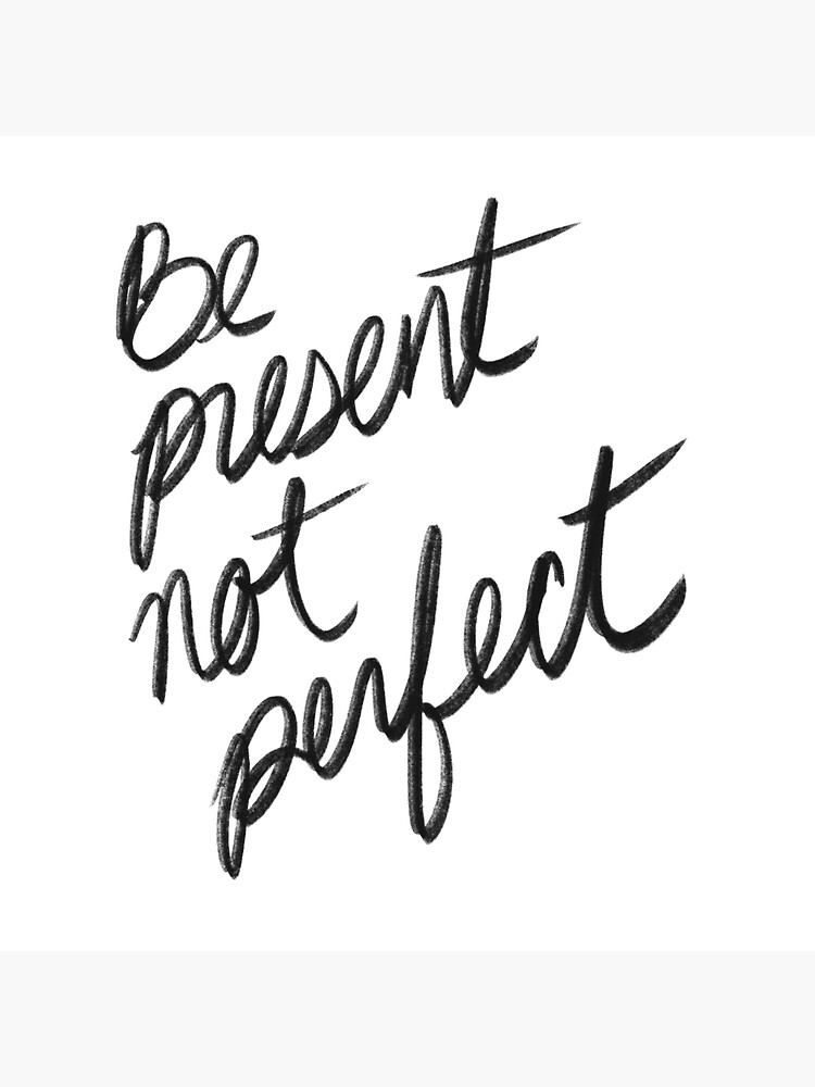 Be Present Not Perfect I Enjoy The Moment Tote Bag By Izzyinks Redbubble