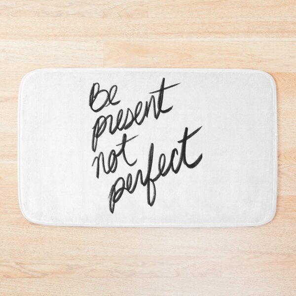 Item preview, Be Present Not Perfect I Enjoy the Moment designed and sold by izzyinks.
