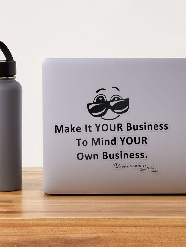 Mind your own business Sticker for Sale by I-Hopes