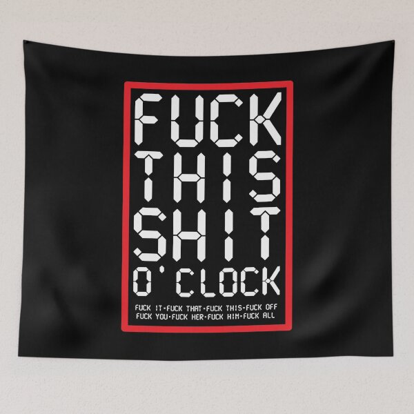 Item preview, Fuck This Shit O' Clock designed and sold by d247.