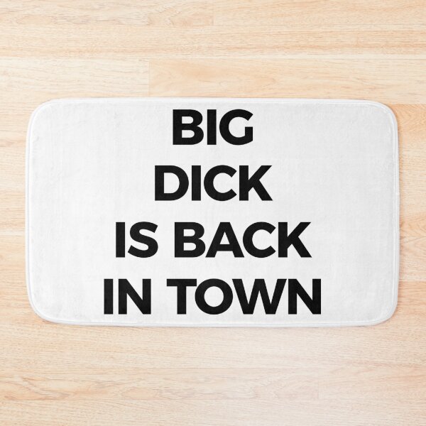 Item preview, Big Dick Is Back In Town designed and sold by shirtoftheday.
