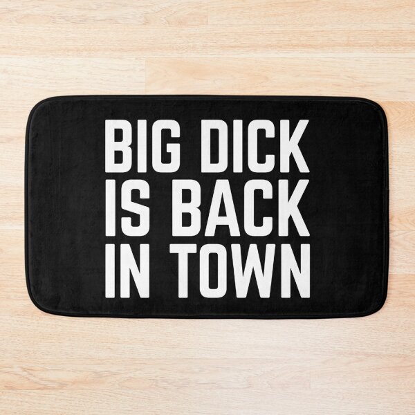 Item preview, Big Dick Is Back In Town designed and sold by shirtoftheday.
