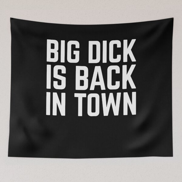 Item preview, Big Dick Is Back In Town designed and sold by shirtoftheday.