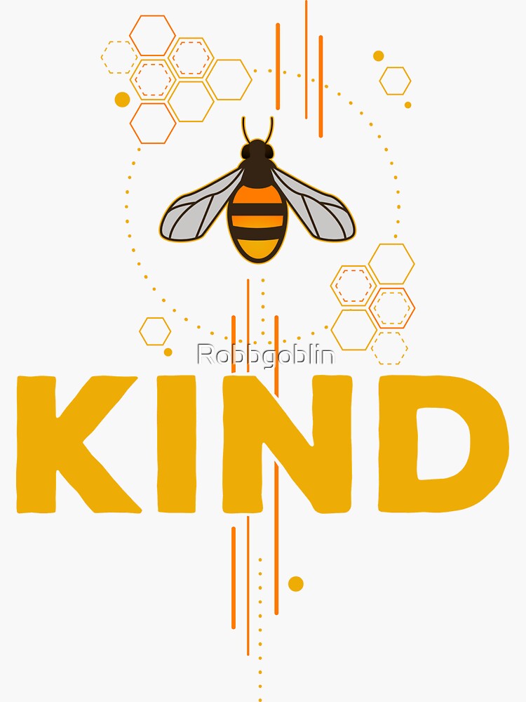 Be Kind (Bee Kind) by Robbgoblin