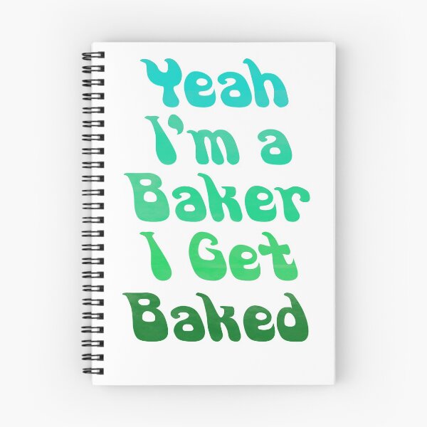 Item preview, I'm A Baker I Get Baked designed and sold by RandomAssDesign.