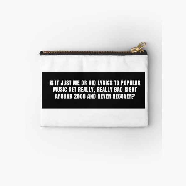 Item preview, Is it just me, or did lyrics to popular music get really, really bad right around 2000 and never recover? designed and sold by The Snarky Musician.