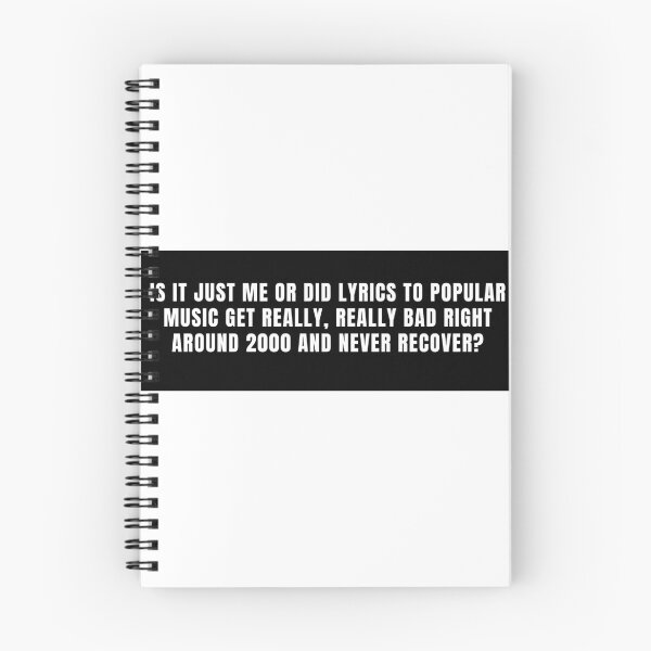 Item preview, Is it just me, or did lyrics to popular music get really, really bad right around 2000 and never recover? designed and sold by The Snarky Musician.