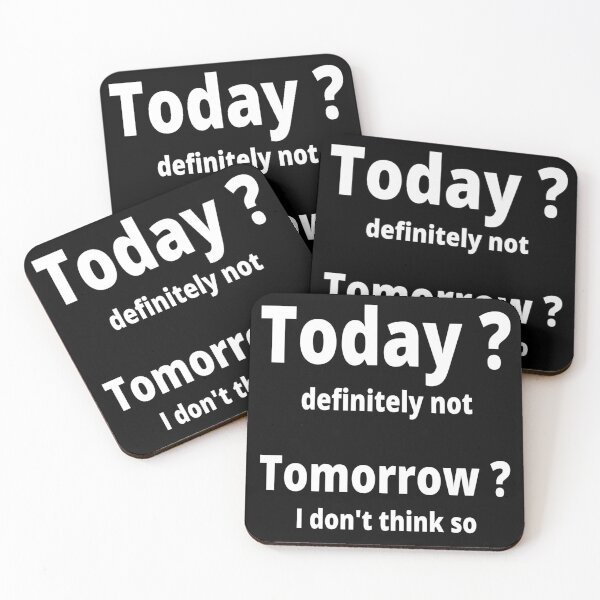 Item preview, Today? definitely not. Tomorrow? denial, refusal, maybe, hope designed and sold by jayne0524.