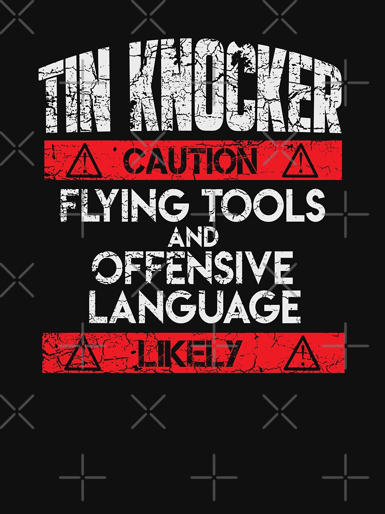 "Sheet Metal Worker Tin Knocker Gift" Tshirt by FY83 Redbubble