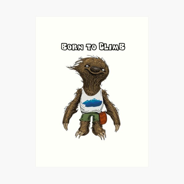 Born To Climb - Sloth Climber Art Print