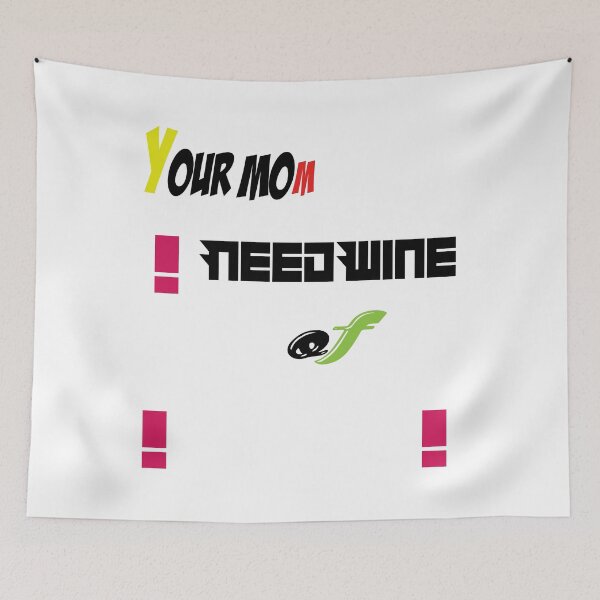 Item preview, your mom need wine of  designed and sold by Noui Barka.