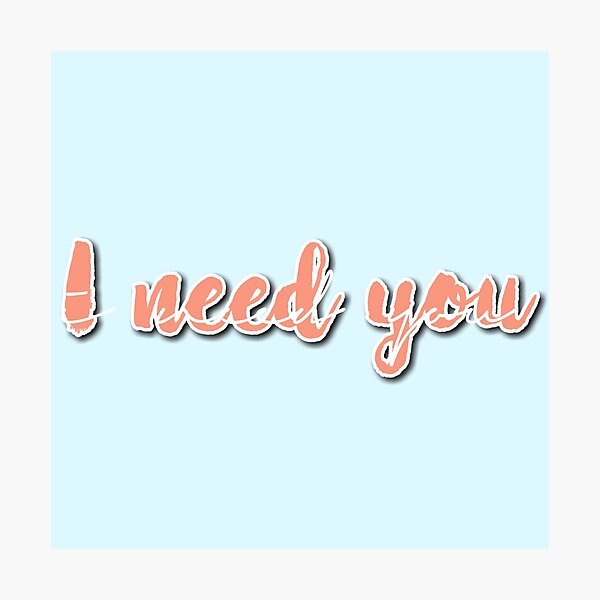 Item preview, I NEED YOU VSCO designed and sold by chsvsco.