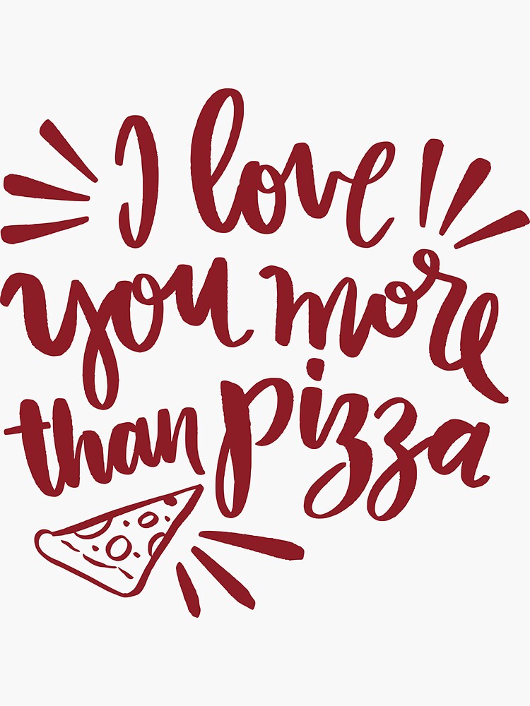 I Love You More Than Pizza Stickers Redbubble