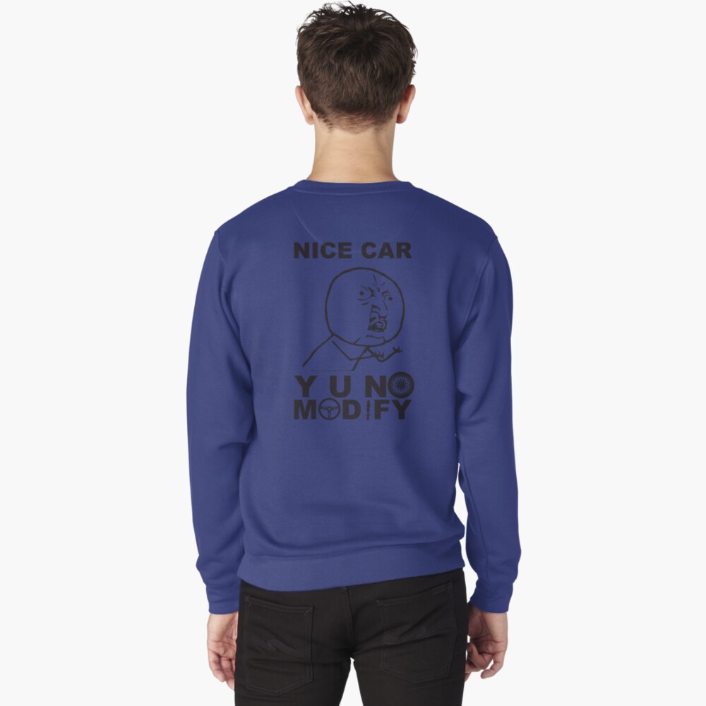 Y U No Modify Pullover Sweatshirt