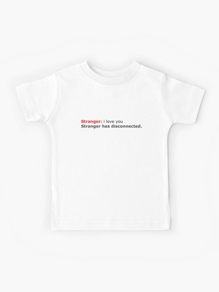 Stranger I Love You Omegle Aesthetic Kids T Shirt By Thetrendyperson Redbubble - aesthetic roblox t shirts redbubble