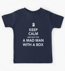 Wait for a mad man with a box Kids Tee