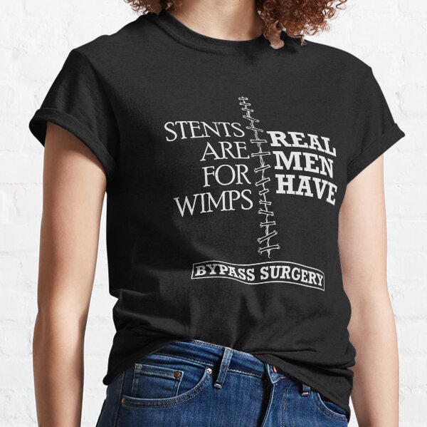 Real Men Have Bypass Surgery Heart Gift Classic T-Shirt