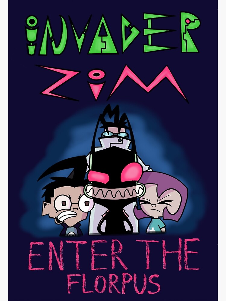 Invader Zim Enter The Florpus Poster Art Print For Sale By Darkspacelord Redbubble 