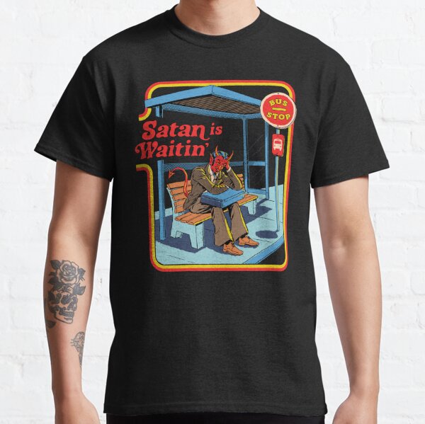 Satan is Waitin' Classic T-Shirt