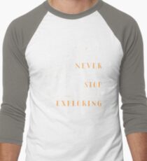 Never Stop Exploring Men's Baseball Âľ T-Shirt