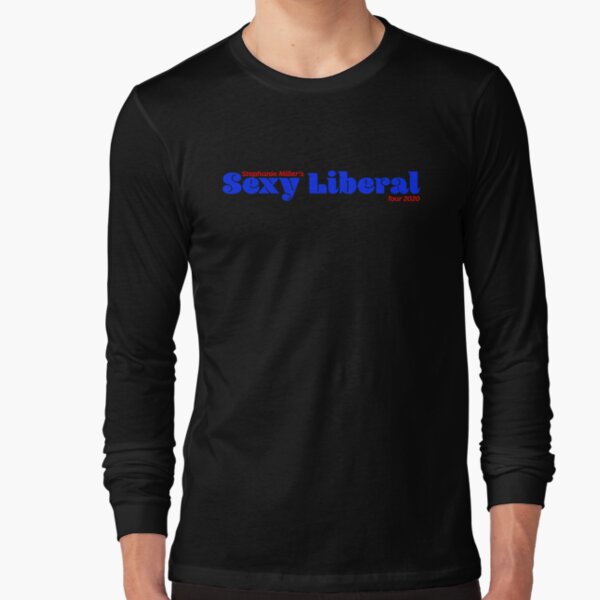Stephanie Miller's Sexy Liberal Tour 2020 Long Sleeve T-Shirt