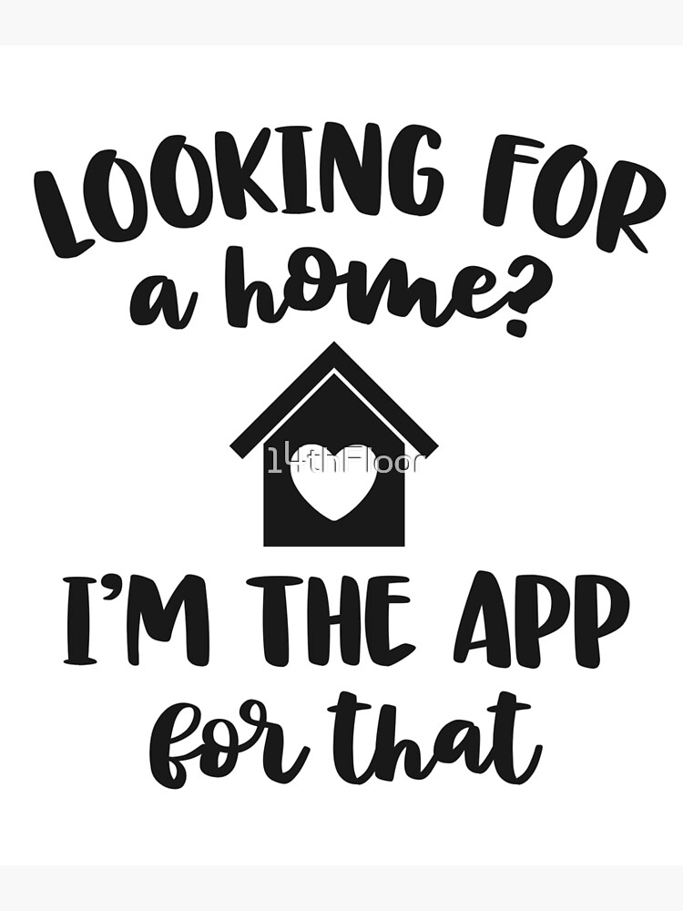 Download Looking For A Home I M The App Funny Real Estate Agent Gift Greeting Card By 14thfloor Redbubble PSD Mockup Templates