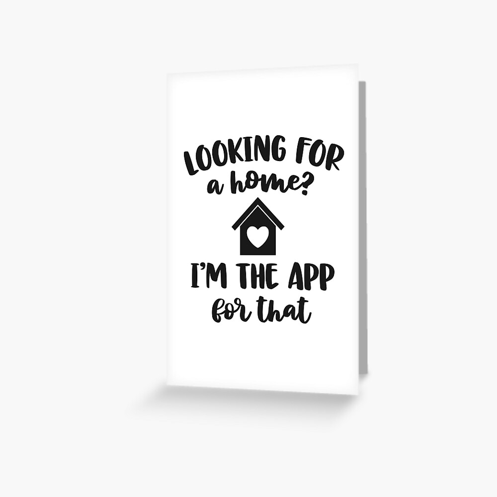 Download Looking For A Home I M The App Funny Real Estate Agent Gift Greeting Card By 14thfloor Redbubble PSD Mockup Templates