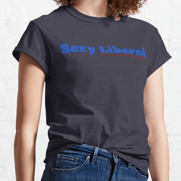 Sexy Liberal Classic T-Shirt