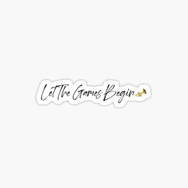 LET THE GAMES BEGIN Sticker for Sale by ouiouiitslucyb1