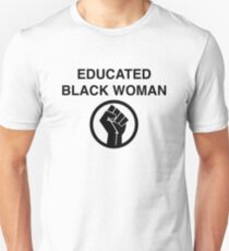 EDUCATED BLACK WOMAN T SHIRT Unisex T-Shirt