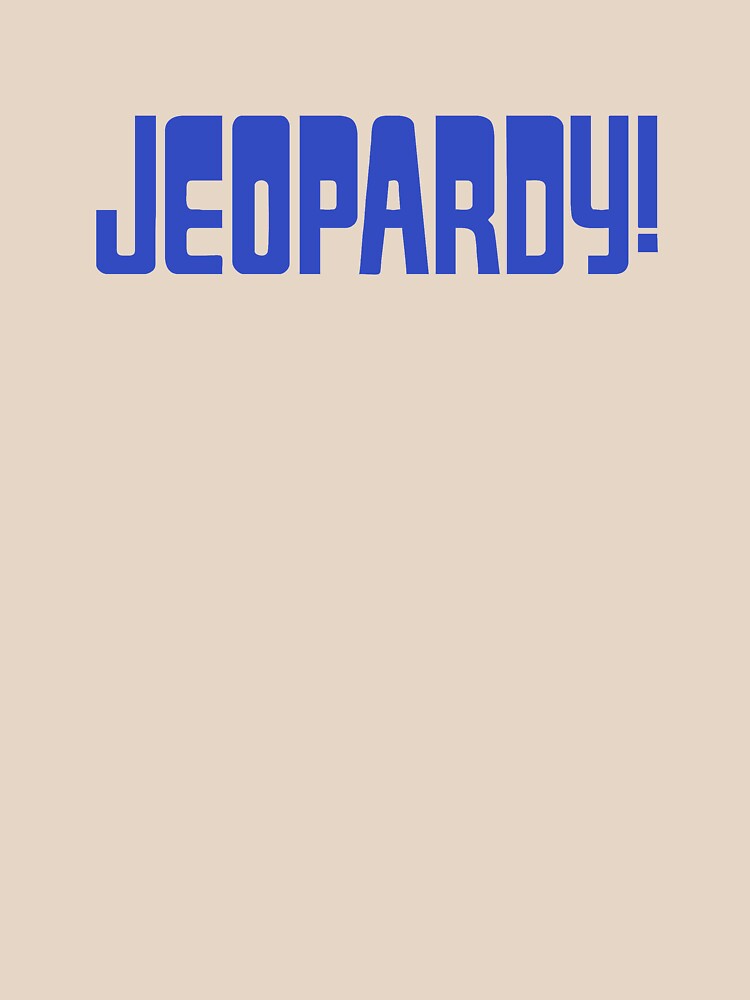 "Best Selling Jeopardy Merchandise" Tshirt for Sale by florassoela Redbubble jeopardy t