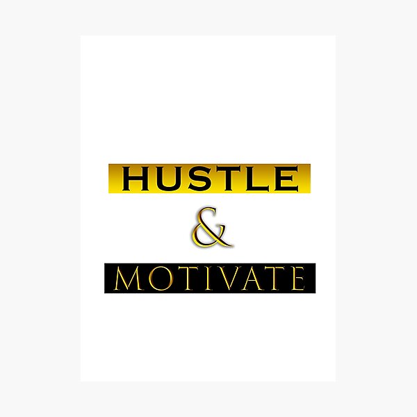 Hustle And Motivate Photographic Prints | Redbubble