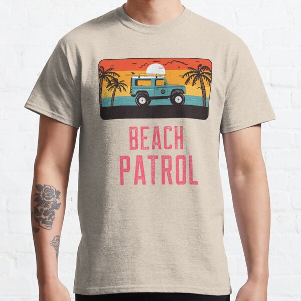 Beach Patrol T Shirt By Designstop369 Redbubble 