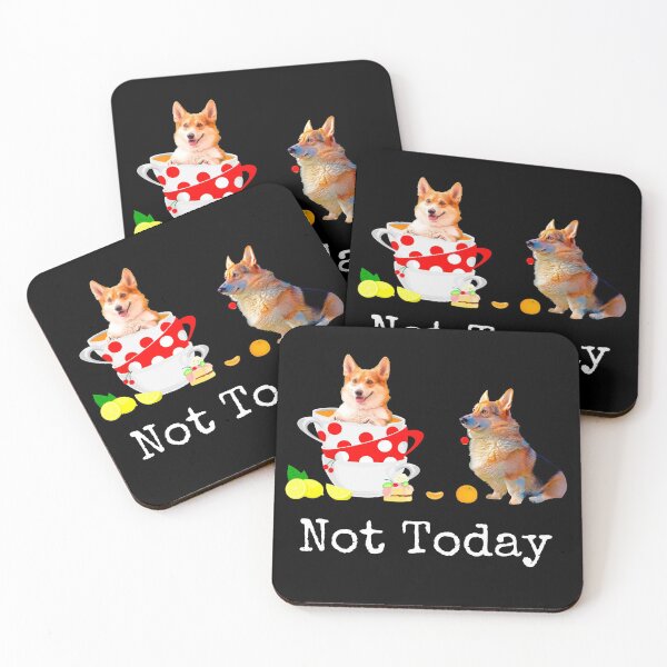 Item preview, Not Today - Cute Corgi Dog Lover Mad Hatters Tea Party Food designed and sold by r-silver.