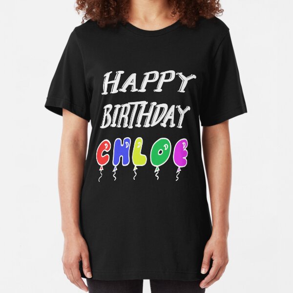 Happy Birthday Chloe Gifts & Merchandise Redbubble