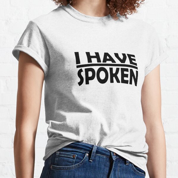 i have spoken shirt