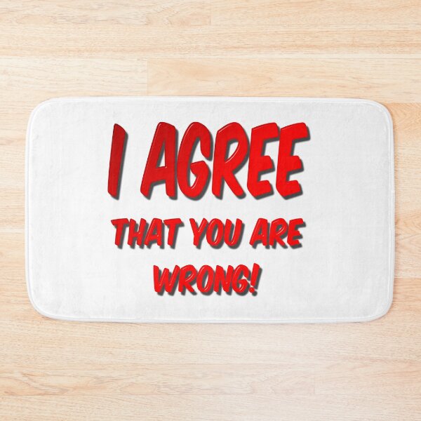 Item preview, I Agree That You Are Wrong designed and sold by MarkUK97.