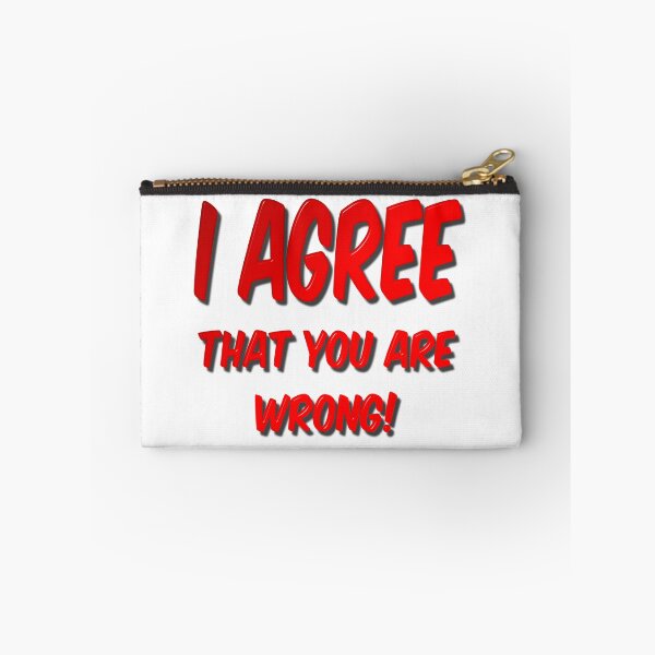Item preview, I Agree That You Are Wrong designed and sold by MarkUK97.