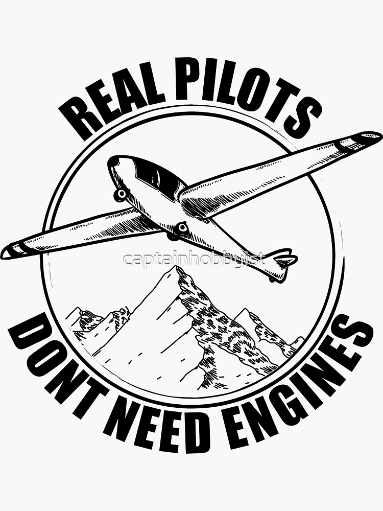 "Real Pilots Dont Need Engines Glider Pilot" Sticker for Sale by