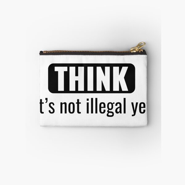 Item preview, Think It's Not Illegal Yet designed and sold by saadtraibiz.