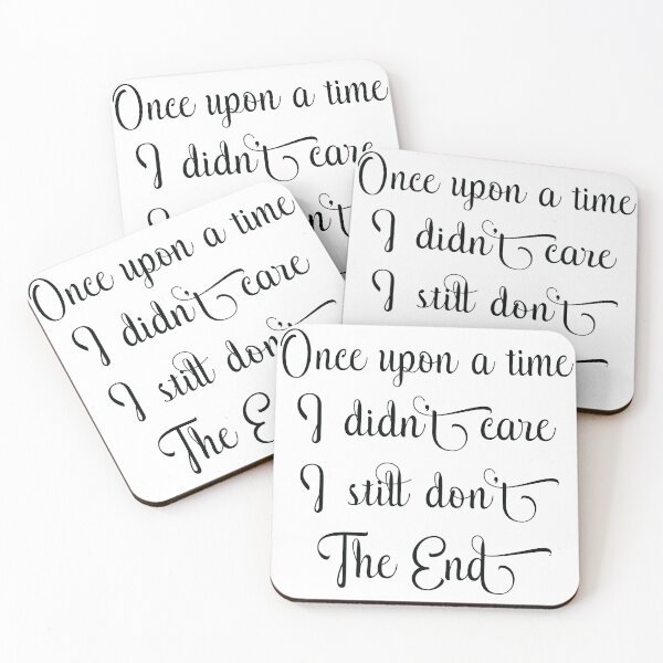 Item preview, Once upon a time, I didn't care, I still don't. The End. designed and sold by Castle Of Dreams.