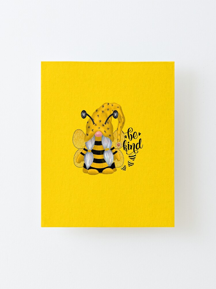 Download Bee Kind Gnome Mounted Print By Badaudesign Redbubble