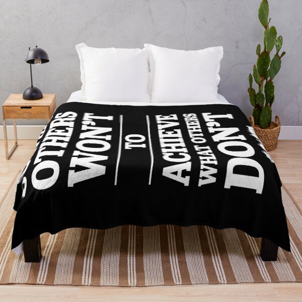 Do What Others Wont... White Throw Blanket