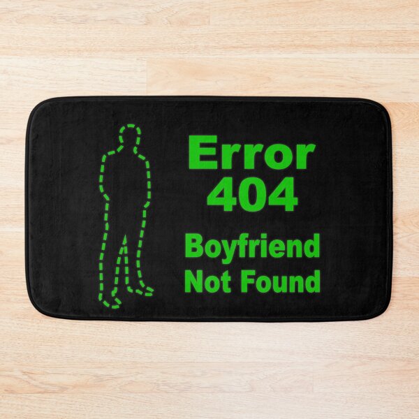 Item preview, Error 404 Boyfriend Not Found designed and sold by SpoofTShirts.